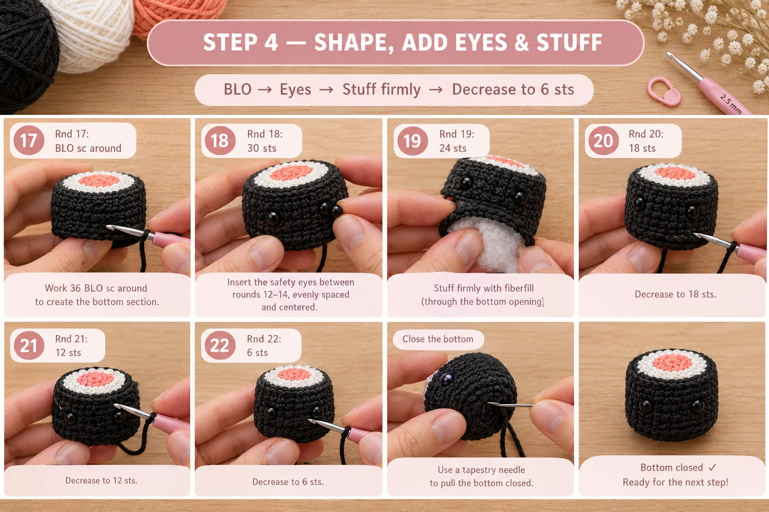 Step 4 of the tiny crochet sushi roll: Round 17 in the back loop only, safety eyes set into the wall, fiberfill stuffed through the bottom, decreasing from 30 to 6 stitches and pulling the bottom closed